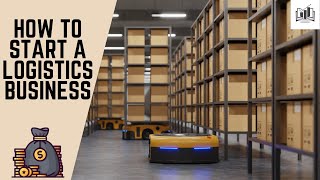 How to Start a Logistics Business  Step by Step Guide [upl. by Saiff]