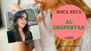 💋BOCA SECA al despertar🥵  Causas  3 Remedios CASEROS  Episodio 120 [upl. by Sucrad]