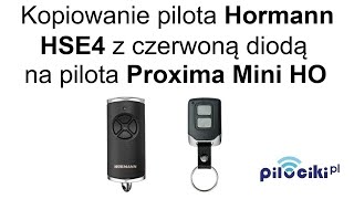 Kopiowanie pilota Hormann HSE4 z czerwoną diodą na pilota Proxima Mini HO [upl. by Noiemad956]