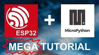 ESP32 Tutorial using MicroPython  Lets Get Started [upl. by Hedwiga87]