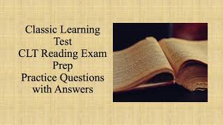 Classic Learning Test  Examples of CLT Reading Practice Exam Questions with Answers amp Explanations [upl. by Leopold190]