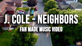 J Cole  Neighbors Official Fan Made Music Video [upl. by Osgood]