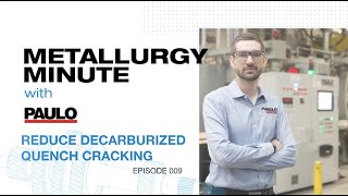 Metallurgy Minute 009  Can Decarburization Lead to Quench Cracking [upl. by Blythe]