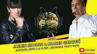 Jasmin Stavros amp Mladen Grdović  Alkohol MIKE S amp M Dee J Bevanda Party Rmx [upl. by Ahtikal]