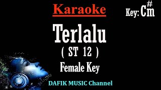 Terlalu Karaoke ST 12 Nada Wanita Cewek Female key Cm [upl. by Morril826]