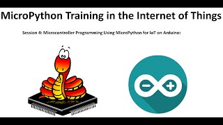 MicroPython Training in the Internet of ThingsSession 4 [upl. by Samohtnhoj]