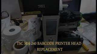 TSC MH240 PRINTER HEAD REPLACEMENT [upl. by Alekin496]