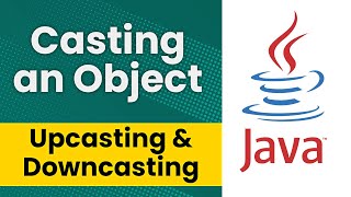 Casting an Object Upcasting and Downcasting  Java Tutorial [upl. by Anitneuq]