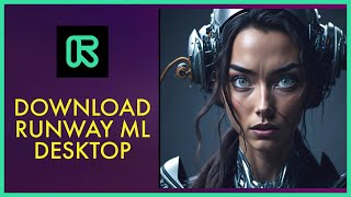 How to Download Runway ML App on Desktop PC 2024 [upl. by Laira340]