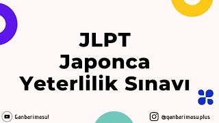 Japonca Yeterlilik Sınavı JLPT nedir hangi tarihlerde başvurulur Ne için gerekilidir [upl. by Pain439]