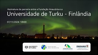 Assinatura da parceria entre a Fundação Araucária e a Universidade de Turku  Finlândia [upl. by Rolph607]