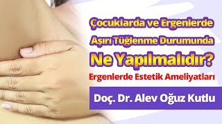 Çocuklarda ve Ergenlerde Aşırı Tüylenme Durumunda Ne Yapılmalıdır Ergenlerde Estetik Ameliyatları [upl. by Naehgem322]