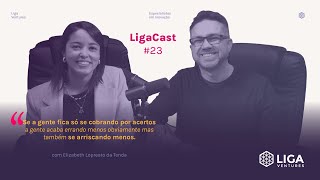 LigaCast 2024 ep 23 com Elizabeth Lopreato Gerente de Inovação da Construtora Tenda [upl. by Morty]