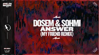 Dosem feat SOHMI  Answer My Friend Extended Remix [upl. by Yereffej]