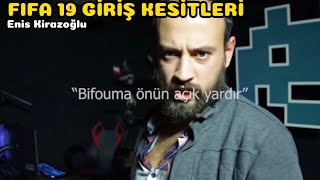 ENİS KİRAZOĞLU FİFA 19 BÜTÜN GİRİŞ KESİTLERİ [upl. by Karub13]