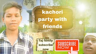 kachori party with friends 10kviewsubscriber [upl. by Aennyl]