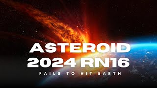 Asteroid 2024 RN16 Fails to hit Earth [upl. by Ayad]