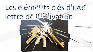 REDACTION DE LETTRE DE MOTIVATION LES ELEMENTS A CONNAITRE [upl. by Ed]