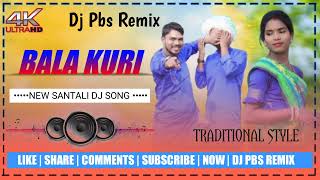 BALA KURI  NEW SANTALI DJ SONG  DJ PBS REMIX  SANTALI TRADITIONAL STYLE BASS [upl. by Berthoud]