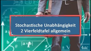 Stochastische Unabhängigkeit 2 Vierfeldtafel allgemein [upl. by Fast]