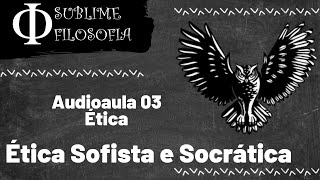 Ética Sofista e Ética Socrática  Aula de Filosofia no Ensino Médio  Ética [upl. by Rafferty]