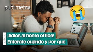 ¿Por qué el HOME OFFICE está llegando a su fin [upl. by Solitta]