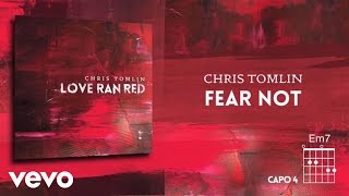 Chris Tomlin  Fear Not Lyrics amp Chords [upl. by Yuhas669]