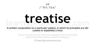 Treatise pronunciation and definition [upl. by Danuloff937]