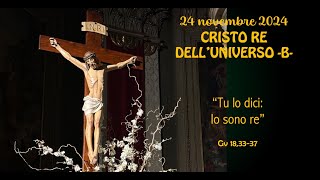 Domenica 24 novembre 2024  S Messa ore 0930 CRISTO RE DELLUNIVERSO B [upl. by Nnalorac76]