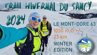 ❄️🗻 TRAIL HIVERNAL DU SANCY 2024 23 km1050 m D [upl. by Rehpotirhc]