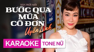 KARAOKE TONE NỮ  BƯỚC QUA MÙA CÔ ĐƠN  UYÊN LINH  Mùa thu rơi vào em vào trong giấc mơ hôm qua [upl. by Ladnyk721]