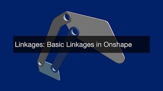 Linkages Basic Linkages In Onshape [upl. by Thor]