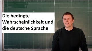 Die bedingte Wahrscheinlichkeit und die deutsche Sprache [upl. by Evot601]