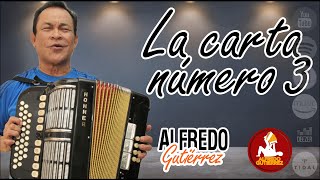 La Carta Número 3  Alfredo Gutiérrez  Con Letra ElTresVecesReyVallenato  Autor Homero Aguilar [upl. by Nivahb]