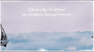 Fitz And The Tantrums  No Goodbyes Friends Forever Official Lyric Video [upl. by Eemyaj]