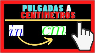 CONVERTIR PULGADAS in a CENTIMETROS cm y cm a in 💥Conversiones💥 [upl. by Susejedesoj]