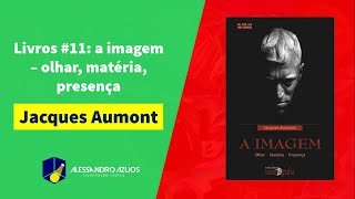 Livros 11 A imagem de Jacques Aumont [upl. by Ayotyal358]