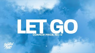 Connor Price Nic D  Let Go Lyrics [upl. by Malcom100]