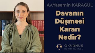 Davanın Düşmesi Kararı Nedir [upl. by Barbee]