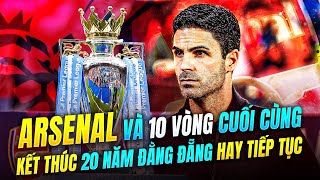 MONG CHỜ GÌ Ở ARSENAL TRONG 10 TRẬN ĐẤU CÒN LẠI TẠI NGOẠI HẠNG ANH [upl. by Tirzah]