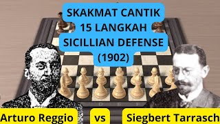 Skakmat Cantik 15 Langkah Sicillian Defense Arturo Reggio vs Siegbert Tarrasch 1902 [upl. by Ashil]