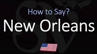 How to Pronounce New Orleans [upl. by Wunder]