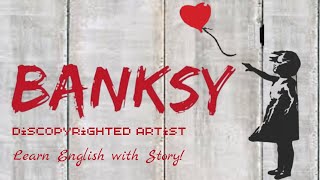 Who is Banksy – British Street Art  Learn English with Story [upl. by Aliet815]