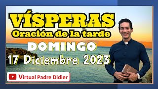 Vísperas de hoy III Domingo de Adviento 17 Diciembre 2023 Oración de la tarde Padre Didier [upl. by Adierf]