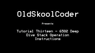 Tutorial Thirteen  6502 Deep Dive Stack Operation Instructions [upl. by Prochoras]