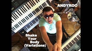 ANDYROO  Shake Your Body Variations [upl. by Yacano]