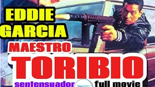 MAESTRO TORIBIO  SENTENSYADOR  EDDIE GARCIA  TAGALOG ACTION FULL MOVIE [upl. by Maurizio]