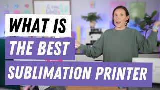 What Is The Best Sublimation Printer [upl. by Artenehs990]