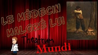 Theatrum Mundi  Le Médecin malgré lui [upl. by Shoshana]