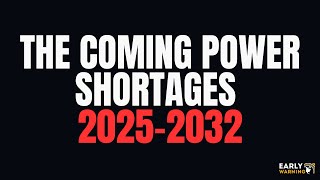 The Coming Power Shortages 20252032 [upl. by Urbani49]